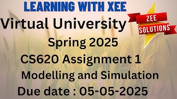 CS620 Modelling and Simulation Assignment 1 Spring 2025 Virtual University of Pakistan