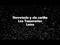 Derrotado y sin cariño - Los Temerarios - Letra 🎶, *derrotado y sin cariño letra