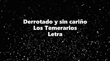 Derrotado y sin cariño - Los Temerarios - Letra 🎶, *derrotado y sin cariño letra