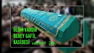 KASİDE Ölüm vardır behey gafil. Mehmet ŞEN. Müziksiz ilahi Resimi