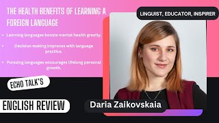 The Health Benefits Of Learning a Foreign Language  Daria Zaikovskaia  TEDx review echowala echotalk