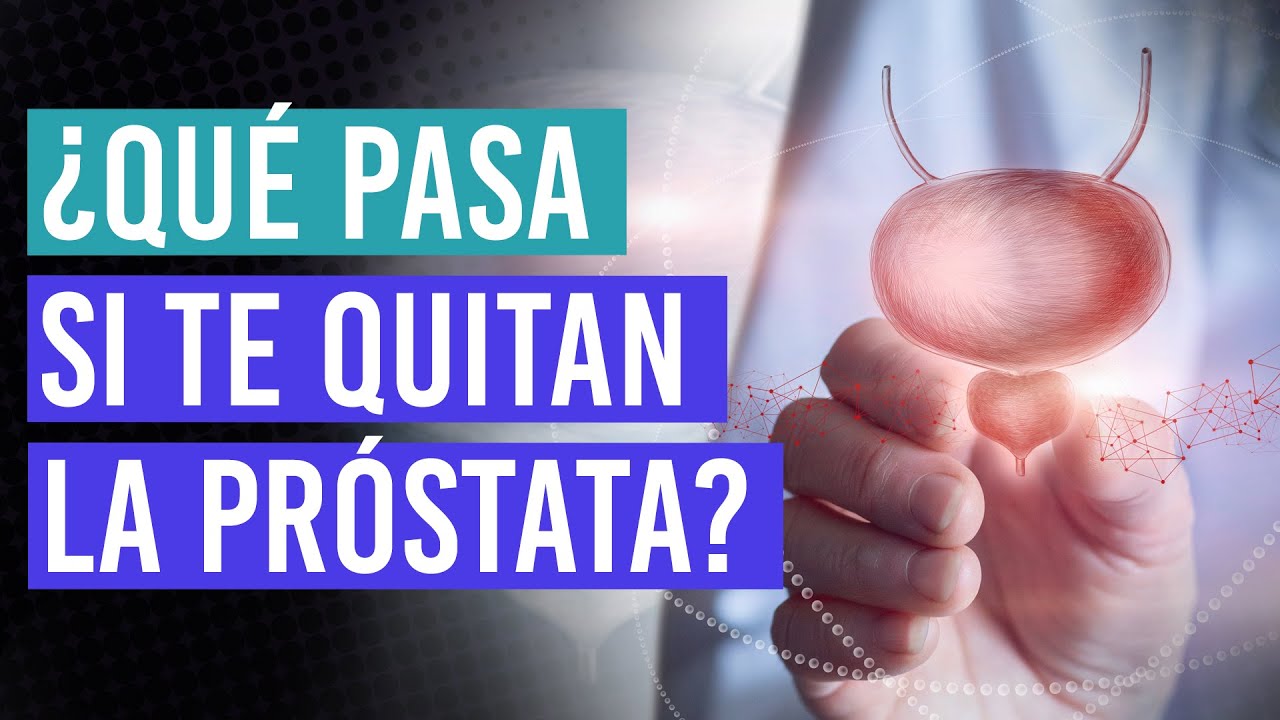 ¿Se puede vivir sin próstata? ¿Cuáles son las consecuencias?