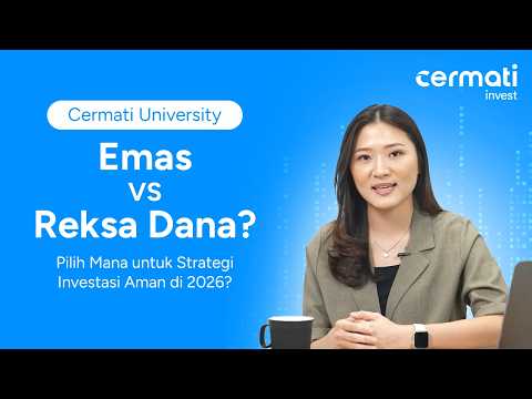 Cermati University | Emas vs Reksa Dana, Pilih Mana untuk Strategi Investasi Aman di 2026?