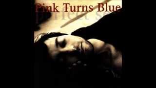 Pink Turns Blue - Sadness