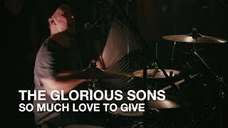 The Glorious Sons | So Much Love To Give | First Play Live chords