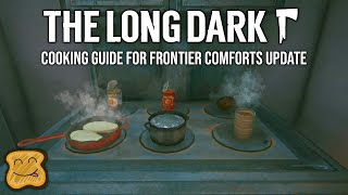 The Long Dark Cooking Guide for Frontier Comforts - The Long Dark Frontier Comforts Update