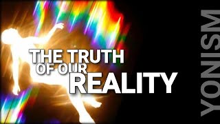 The Truth of our Reality: Understanding the Yoniverse