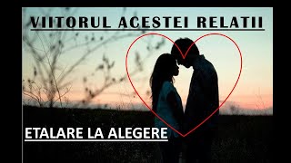 VIITORUL ACESTEI RELATII - LA ALEGERE - Atemporal