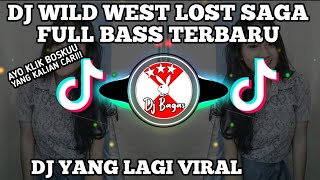 DJ WILD WEST LOST SAGA FULL BASS TERBARU || DJ YANG LAGI VIRAL 🎶🎧