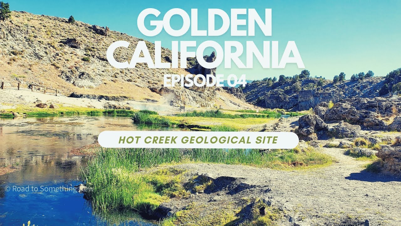 HOT CREEK GEOLOGICAL SITE / GOLDEN CALIFORNIA [ TRAVEL SERIES] - EPISODE 4