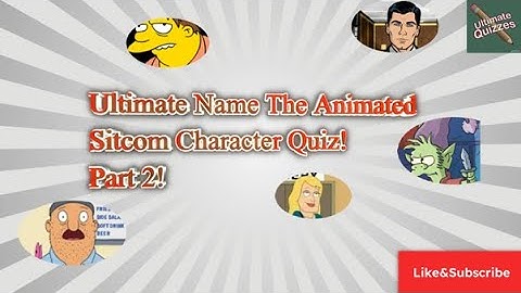 Can You Name the Animated Sitcom Character Quiz! Part 2!