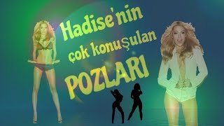 Hadise'nin çok konuşulan pozları