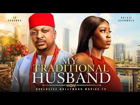 MY TRADITIONAL HUSBAND | LATEST NIGERIAN FULL MOVIES 2026 | IK OGBONNA, BOLAJI OGUNMOLA