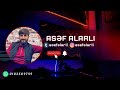 Asef Alarli ft Mehdi Alarli Bax Menim Yollarima 2018