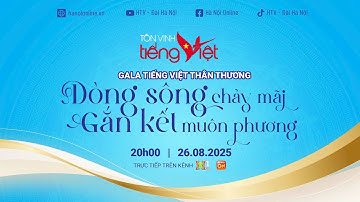 🔴 TRỰC TIẾP: Gala "Tiếng Việt thân thương" | Chủ đề "Dòng sông chảy mãi, gắn kết muôn phương"