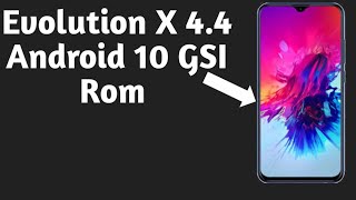 Evolution X 4.4 Android 10 GSI Rom for infinix& All Project treble Phone 2020