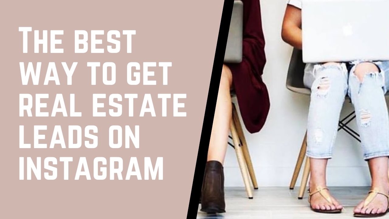 The Best Way To Get Real Estate Leads On Instagram