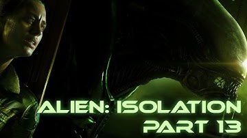 Alien: Isolation Part 13 (Setting a Trap)