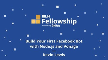 MLH Fellowship: Build Your First Facebook Bot with Node.js and Vonage with Kevin Lewis