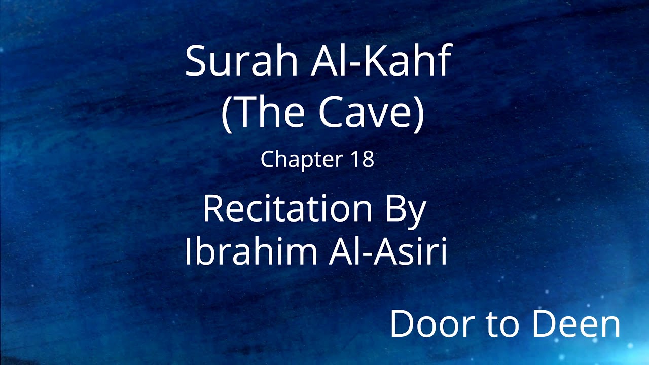 Surah Al-Kahf (The Cave) Ibrahim Al-Asiri Quran Recitation