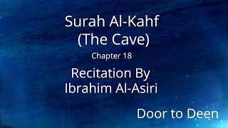Surah Al-Kahf (The Cave) Ibrahim Al-Asiri  Quran Recitation
