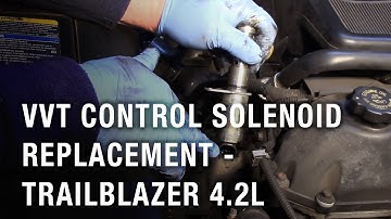 VVT Control Solenoid Replacement - Trailblazer 4.2L