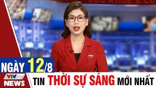 BẢN TIN SÁNG ngày 12\/8 - Tin tức thời sự mới nhất hôm nay | VTVcab Tin tức