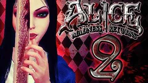 Alice: Madness Returns Walkthrough Part 2 (PS3, X360, PC) 100% {Chapter 1: Vale of Tears}