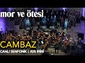 mor ve ötesi - 'Cambaz' (Canlı Senfonik - Aya İrini) | Official Video