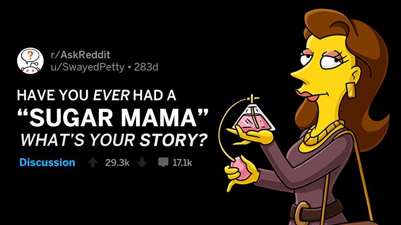 What S Your SUGAR MAMA Story R AskReddit YouTube