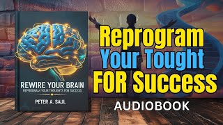 Rewire Your Brain: Reprogram Your Thoughts For Success (Audiobook) #selfimprovement #mindset 🚀