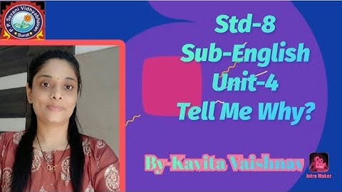 pr ppsv Hirabaug, Std-8, Sub-English,Unit-4 Tell me why? By-Kavita Vaishnav