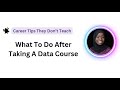 You Took a Data Analytics or Data Science Course… Now What? | Career Tips They Don’t Teach