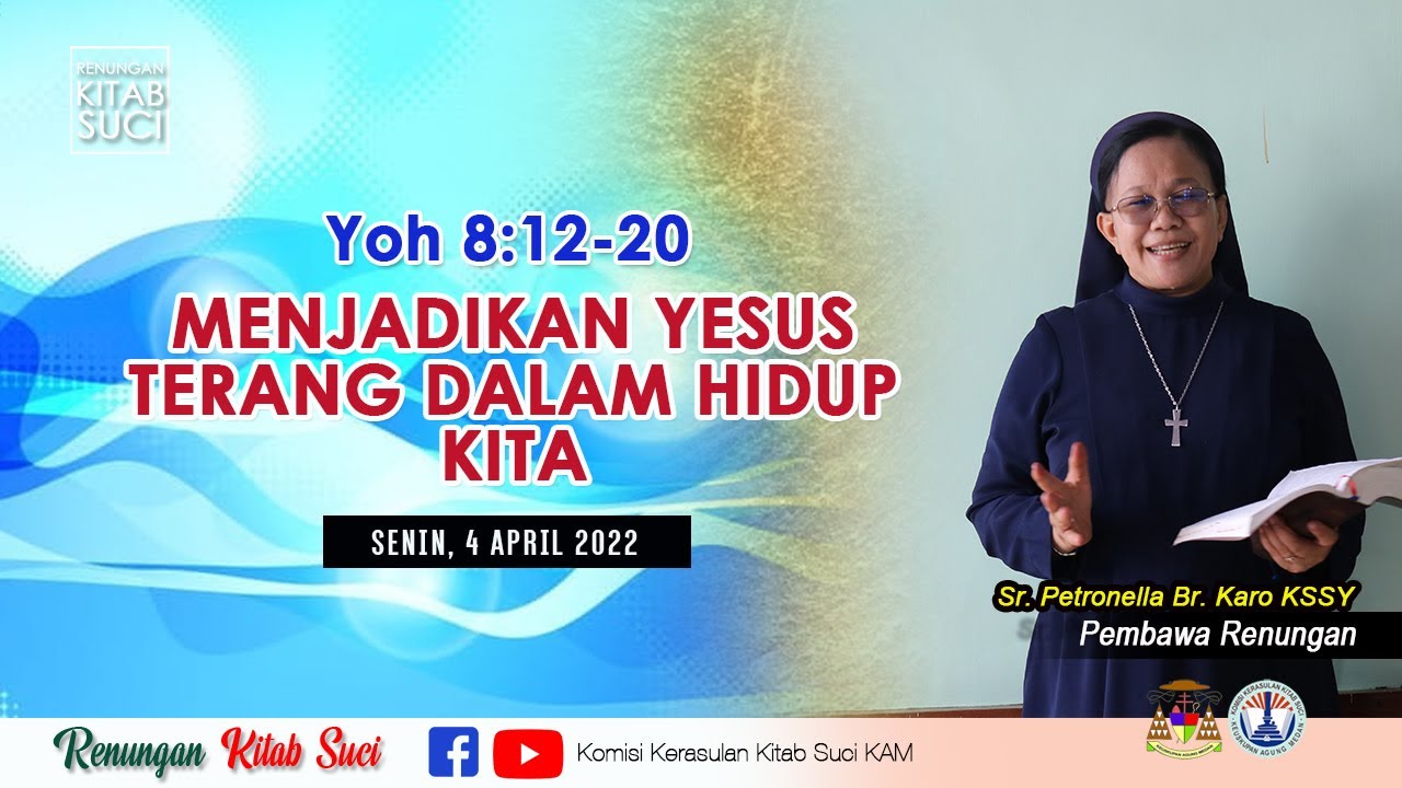 RENUNGAN KITAB SUCI, Senin, 4 April 2022: Yoh 8:12-20 | Sr. Petronella Br. Karo KSSY