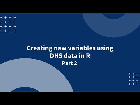 Creating new variables using DHS data in R - Part 2 - YouTube