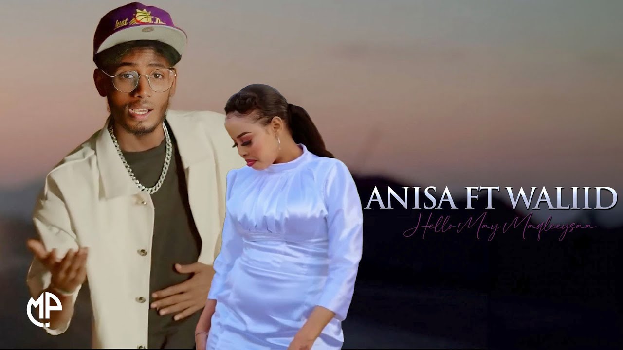 ANISA ARAGSAN FT WALIID HASSAN 2025 | HELLO MAY MAQLEEYSAA | HEES CUSUB