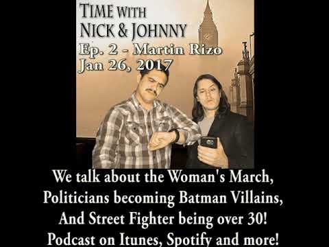 Time With Nick and Johnny - Ep. 2 Martin Rizo
