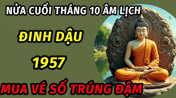 Nửa cuối tháng 10 âm lịch cho tuổi đinh dậu 1957 thần tài gõ cửa lộc về trúng đậm đếm tiền mỏi tay 