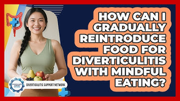How Can I Gradually Reintroduce Food For Diverticulitis With Mindful Eating?
