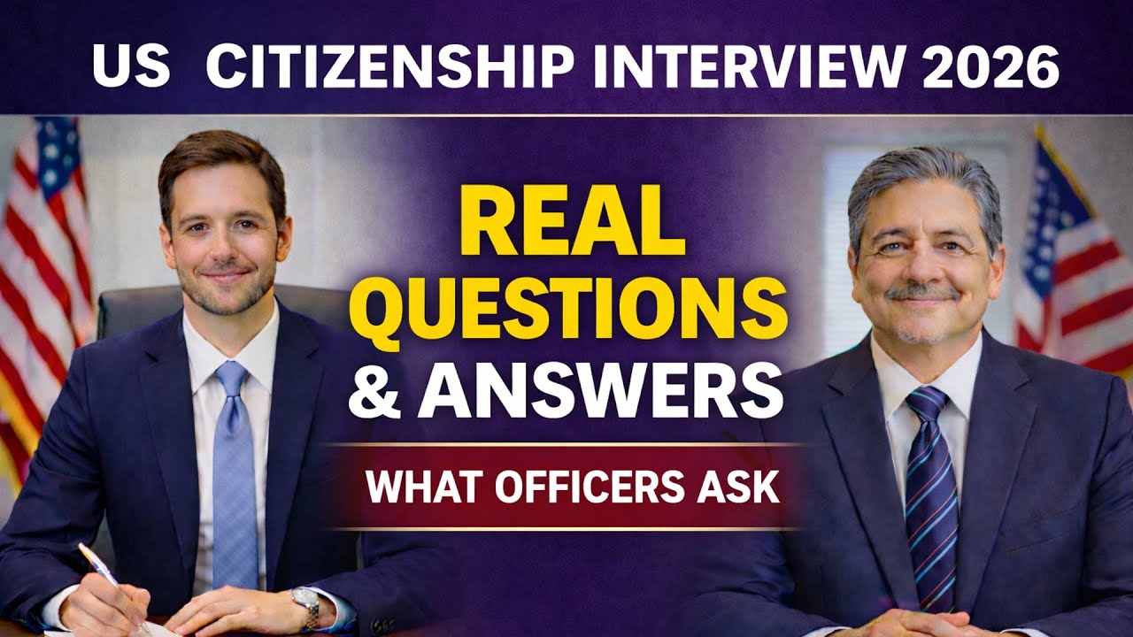 U.S. Citizenship Interview 2026 – Real Questions & Answers + New Civics Test Version