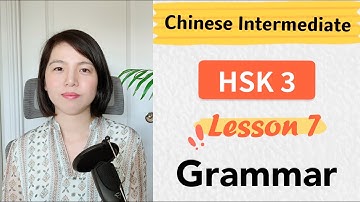 Chinese HSK 3 Lesson 7 Grammar | Learn Mandarin Intermediate / A2 - B1