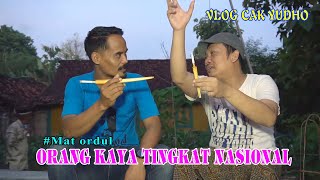 MAT ORDUL ORANG PALING KAYA TINGKAT NASIONAL || VLOG CAK YUDHO BAKIAK