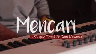 Slurpee Crank Ft Dani Kurama Mencari KARAOKE tanpa vocal minus one
