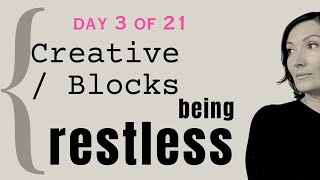 Day 3. Creative tension, anxiety, restlessness.