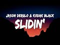 Jason Derulo - Slidin’ Lyrics ft. Kodak Black