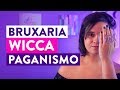 Qual é a Diferença entre Bruxaria, Wicca, Magia e Paganismo?