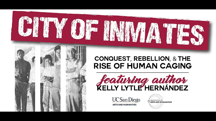 05.18.17 UC San Diego IAH Event - City of Inmates ...