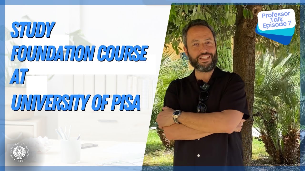 Study Foundation Course at the University of Pisa in English language- Prof talk Ep 7