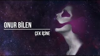 Onur Bilen - Çek İçine (Official Lyric Video) Resimi