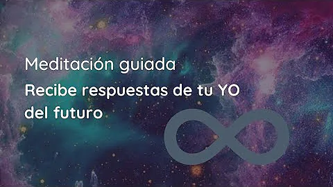 Meditacin guiada: Conecta con tu futuro
